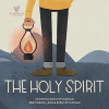 The Holy Spirit - Big Theology for Little Hearts
